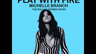 Michelle Branch: Play With Fire