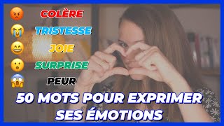 50 MOTS POUR EXPRIMER SES ÉMOTIONS EN FRANÇAIS