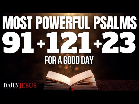 Powerful PSALM 91+ 121 + 23 Prayers (Blessed Devotional Morning Psalms To Start Your Day Today)