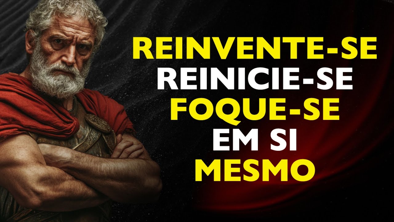 REINVENTE-SE E Reinicie Sua Vida COMPLETAMENTE | ESTOICISMO