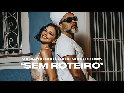 Mariana Rios - Sem Roteiro (feat. Carlinhos Brown)