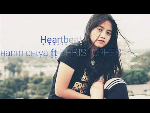 heartbeat (hanin dhiya ft christopher)