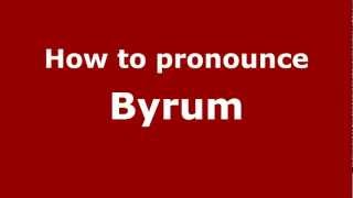 How to pronounce Byrum