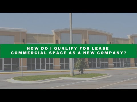 How Do I Qualify For Lease Commercial Space as a New Company?