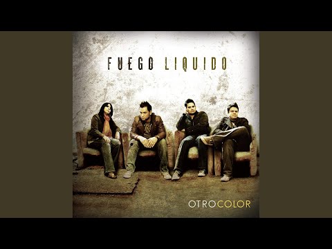 Por Nada Cambiaré - Fuego liquido