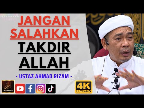 Ustaz Ahmad Rizam - JANGAN SALAHKAN TAKDIR ALLAH