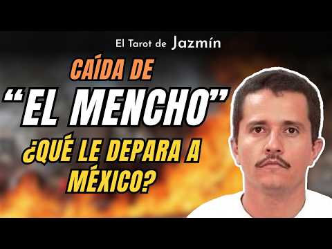 Caída de “ El Mencho”…¿Qué le depara a México? | El Tarot Responde