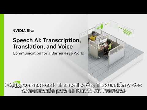 [Español] NVIDIA Riva: Uso de IA Conversacional para Transcripción, Traducción y Voz