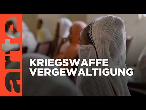Tigray: Vergewaltigung als Waffe | ARTE Reportage