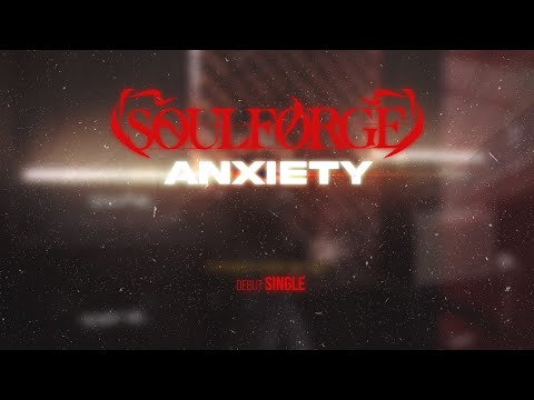 Soulforge - Anxiety (Official Video Lyric)