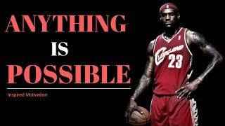 ANYTHING IS POSSIBLE – BELIEVE IN YOURSELF - Motivational Videos (Motivational Speech)