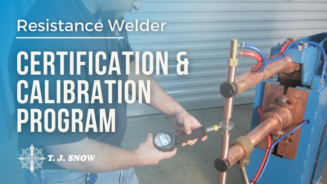 Resistance Welder Certification and Calibration Program - Offered by T. J. Snow Company