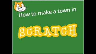 How to make a town in Scratch part 1 (USE CAPTIONS)