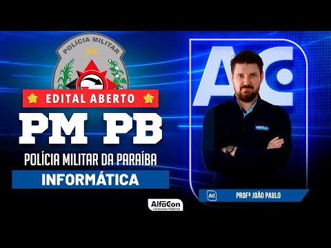Concurso PM PB 2023 - Aula de Informática - Edital Aberto - AlfaCon