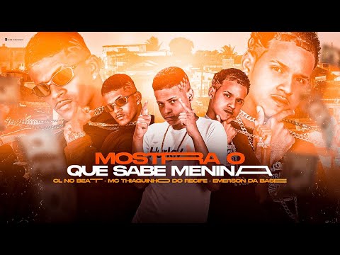 CL NO BEAT, THIAGUINHO DO RECIFE E EMERSON DA BASE - MOSTRA O QUE SABE MENINA - REMIX BREGA FUNK