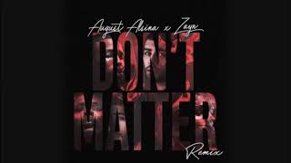 Don&#39;t Matter Remix  August Alsina &amp; ZAYN