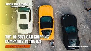 Top 10 Best Car Shipping Companies in the U.S. | Compare Prices, Reviews & Servi