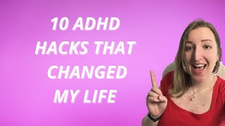 My Top 10 Life Hacks I Share with Literally Everyone (especially ADHDers)