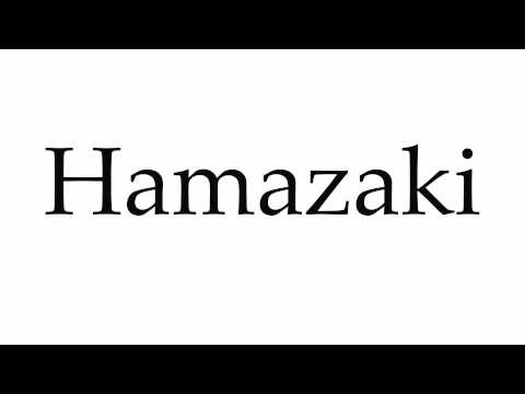 How to Pronounce Hamazaki
