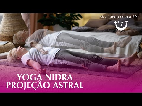 VIAGEM ASTRAL: MEDITAÇÃO GUIADA / PROJEÇÃO ASTRAL / Yoga Nidra