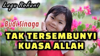 Download lagu TAK TERSEMBUNYI KUASA ALLAH (LAGU ROHANI) Cover Budi Sinaga mp3 Download lagu TAK TERSEMBUNYI KUASA ALLAH (LAGU ROHANI) Cover Budi Sinaga mp3