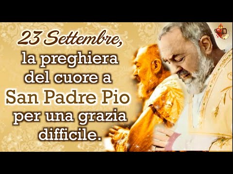 23 Settembre, la preghiera del cuore a San Padre Pio per una grazia difficile.