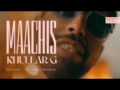 KHULLARG - MAACHIS (OFFICIAL MUSIC VIDEO)