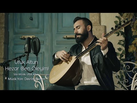 Ben Öleyim ( Hezar ) Ufuk Altun ( Türkü Dinle )