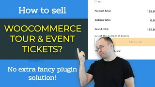 How to Sell Tickets With Woocommerce - Free and Easy 15min Setup