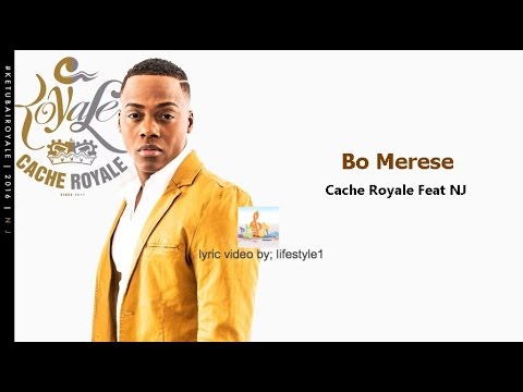 Cache Royale - Bo Merese Ft NJ (lyrics)