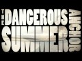 The Dangerous Summer - Anchor