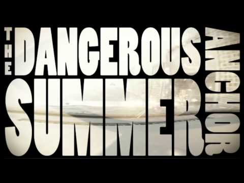 The Dangerous Summer - Anchor