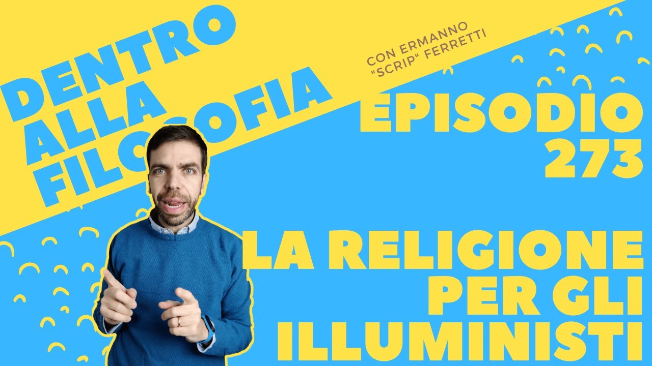 La religione per gli illuministi [Dentro alla filosofia, episodio 273]