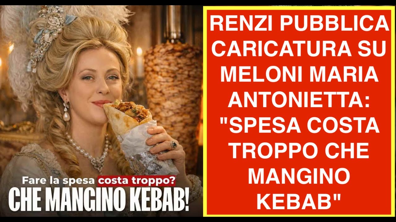 RENZI PUBBLICA CARICATURA SU MELONI MARIA ANTONIETTA: "SPESA COSTA TROPPO CHE MANGINO KEBAB"