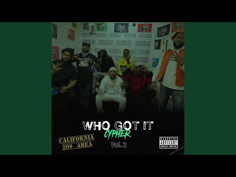 Who Got It Cypher, Vol. 2 (209) (feat. The Juice, Macc Tunez, NorthsideReese, Kingdanero, Bigg...
