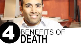 4 Benefits of Death
