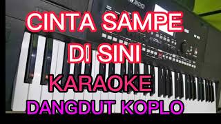 Download lagu CINTA SAMPE DI SINI KAROKE DANGDUT KOPLO mp3