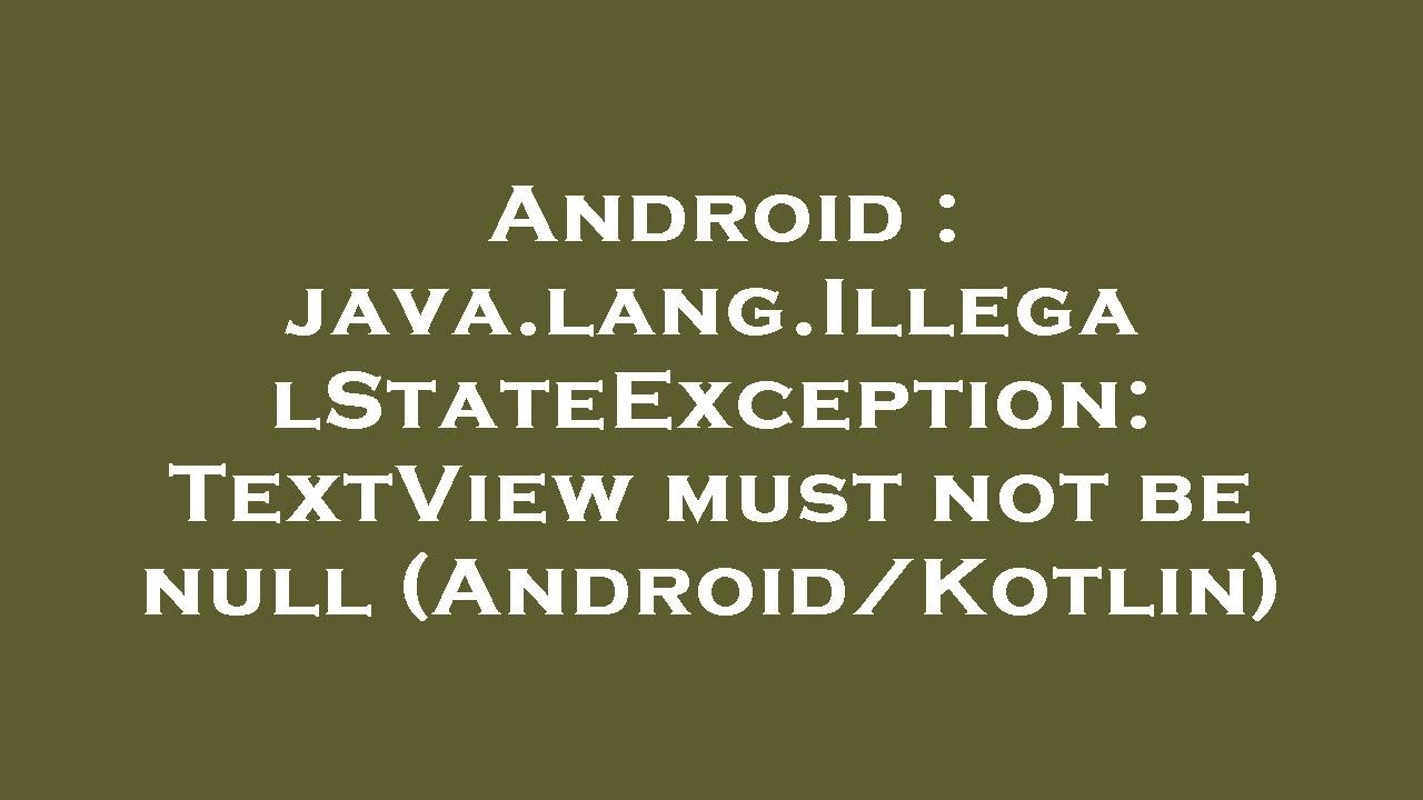 Android : java.lang.IllegalStateException: TextView must not be null (Android/Kotlin)