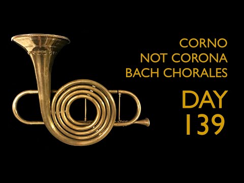 Day 139 Corno da Tirarsi chorales: Bach’s "Freu dich sehr, o meine Seele" (BWV 70)