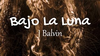 J Balvin - Bajo La Luna (Lyrics / Letras) | Gasolina