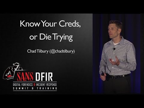 Know Your Creds, or Die Trying - SANS Digital Forensics and Incident Response Summit 2017