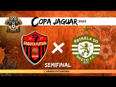 SEMIFINAL!!! Estrela do Gueto x Sabota - COPA JAGUAR 2023 🏆