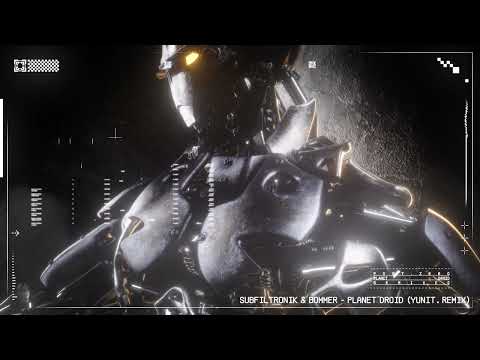 Subfiltronik & Bommer - Planet Droid (YUNIT. Remix)