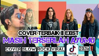 Download lagu MASIH TERSERLAH AYUMU BY EXIST• COVER SLOW ROCK VIRAL TIKTOK 2026 !!! mp3