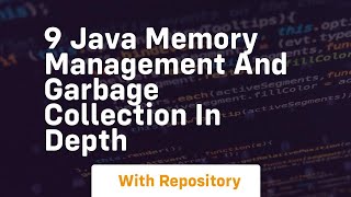 9 java memory management and garbage collection in depth