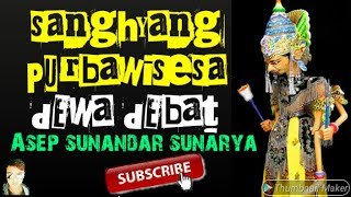 Download lagu SANGHYANG PURBAWISESA(DEWA DEBAT) WAYANG GOLEK ASEP SUNANDAR SUNARYA mp3 Download lagu SANGHYANG PURBAWISESA(DEWA DEBAT) WAYANG GOLEK ASEP SUNANDAR SUNARYA mp3