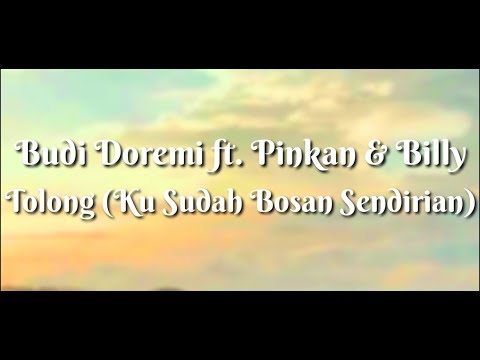 Tolong (Ku Sudah Bosan Sendirian) - Budi Doremi ft. Pinkan & Billy (Lyrics)