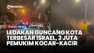Ledakan Guncang Kota Terbesar Israel, 2 Juta Pemukim Zionis Kocar-kacir hingga Bandara Meledak