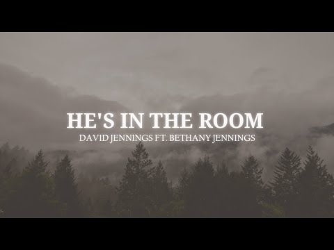 David Jennings - He's In The Room (feat. Bethany Jennings) [Lyrics]
