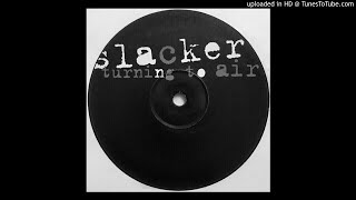 B - Slacker - Turning To Air (novo)
